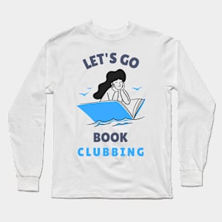 Let's Go Book Clubbing Long Sleeve T-Shirt